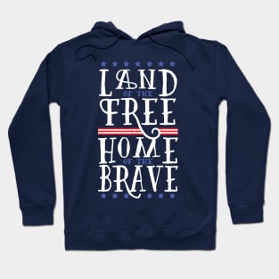 Land of the Free Home of the Brave Hoodie